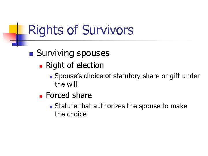 Rights of Survivors n Surviving spouses n Right of election n n Spouse’s choice