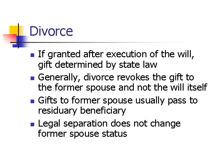 Divorce n n If granted after execution of the will, gift determined by state