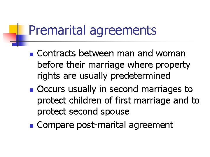 Premarital agreements n n n Contracts between man and woman before their marriage where