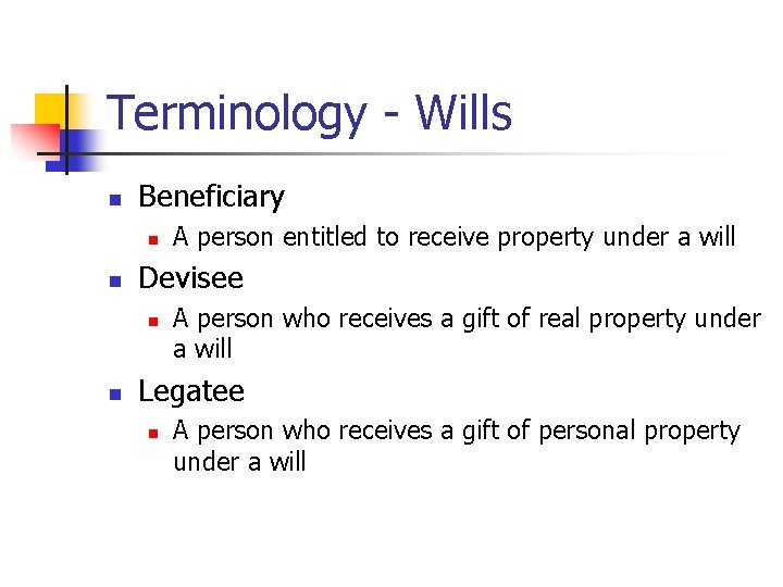 Terminology - Wills n Beneficiary n n Devisee n n A person entitled to