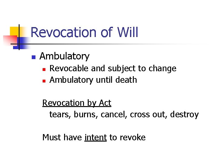Revocation of Will n Ambulatory n n Revocable and subject to change Ambulatory until