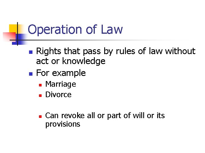 Operation of Law n n Rights that pass by rules of law without act