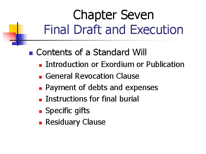 Chapter Seven Final Draft and Execution n Contents of a Standard Will n n