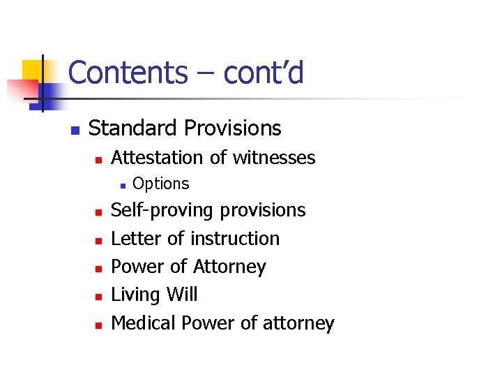 Contents – cont’d n Standard Provisions n Attestation of witnesses n n n Options