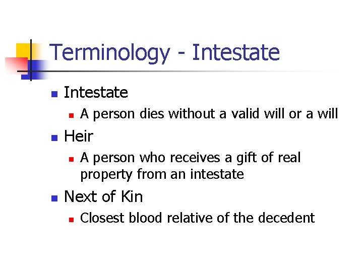 Terminology - Intestate n n Heir n n A person dies without a valid