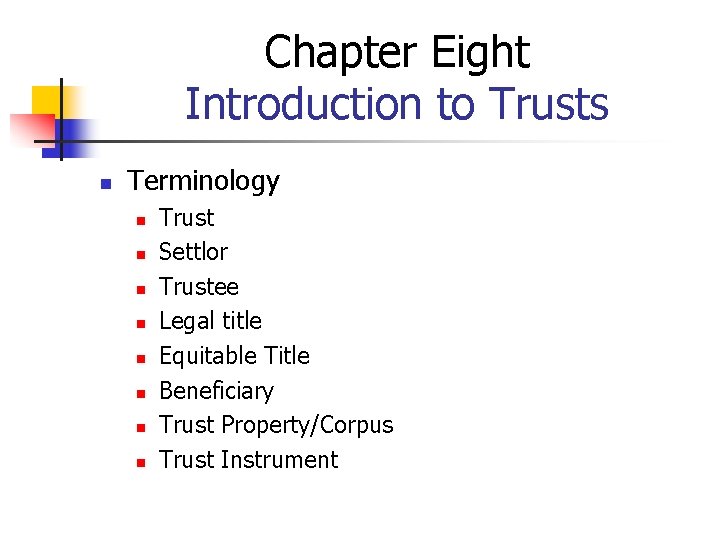 Chapter Eight Introduction to Trusts n Terminology n n n n Trust Settlor Trustee