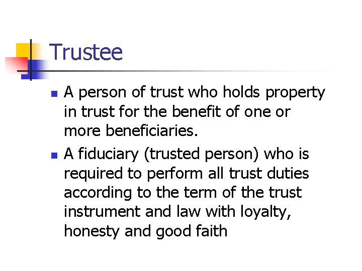 Trustee n n A person of trust who holds property in trust for the