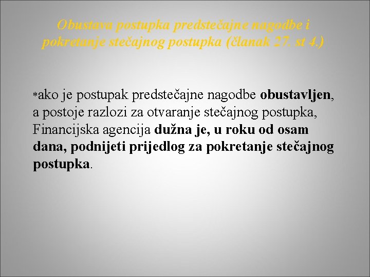 Obustava postupka predstečajne nagodbe i pokretanje stečajnog postupka (članak 27. st 4. ) *ako