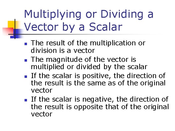 Multiplying or Dividing a Vector by a Scalar n n The result of the