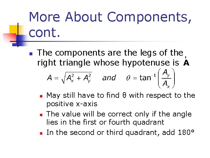More About Components, cont. n The components are the legs of the right triangle