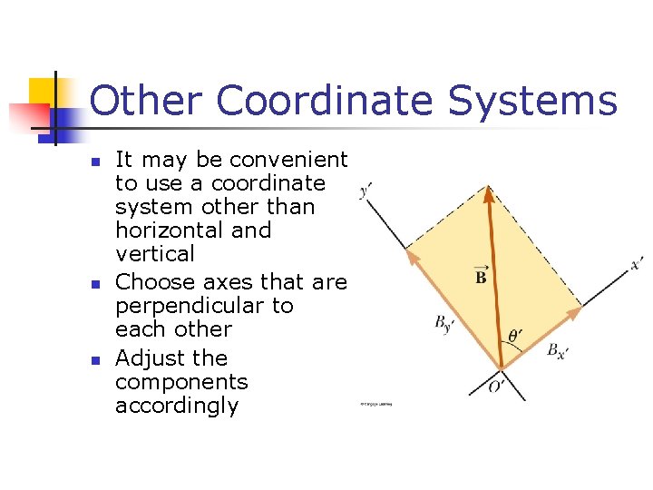 Other Coordinate Systems n n n It may be convenient to use a coordinate