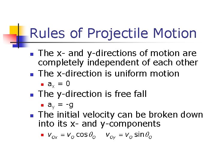 Rules of Projectile Motion n n The x- and y-directions of motion are completely