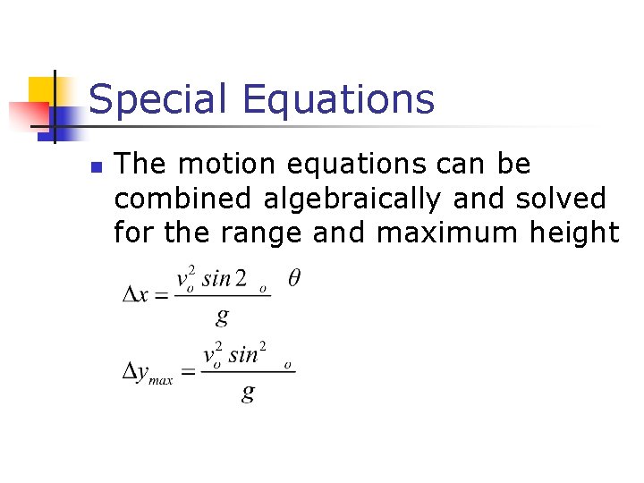 Special Equations n The motion equations can be combined algebraically and solved for the