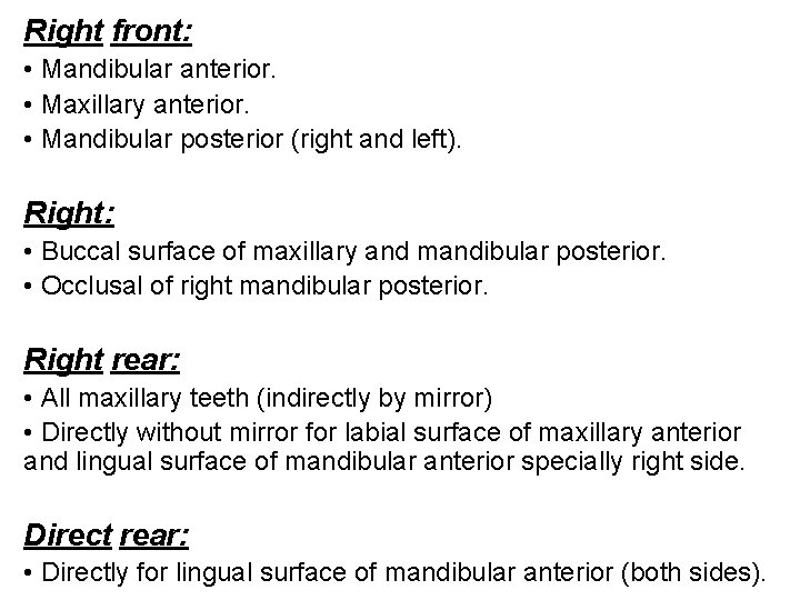 Right front: • Mandibular anterior. • Maxillary anterior. • Mandibular posterior (right and left).