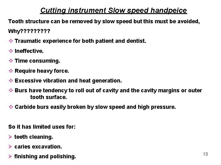 Cutting instrument Slow speed handpeice Tooth structure can be removed by slow speed but