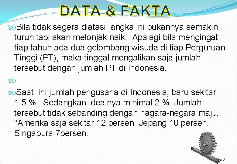  Bila tidak segera diatasi, angka ini bukannya semakin turun tapi akan melonjak naik.