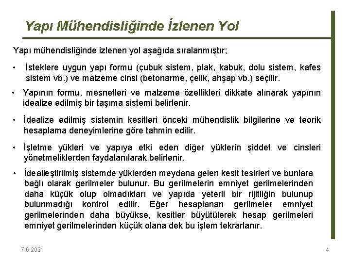 Yapı Mühendisliğinde İzlenen Yol Yapı mühendisliğinde izlenen yol aşağıda sıralanmıştır; • İsteklere uygun yapı Yapı Mühendisliğinde İzlenen Yol Yapı mühendisliğinde izlenen yol aşağıda sıralanmıştır; • İsteklere uygun yapı