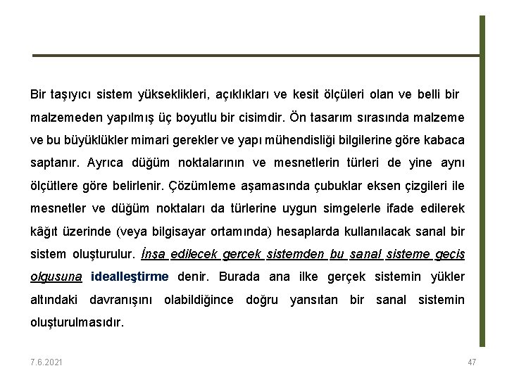 Bir taşıyıcı sistem yükseklikleri, açıklıkları ve kesit ölçüleri olan ve belli bir malzemeden yapılmış Bir taşıyıcı sistem yükseklikleri, açıklıkları ve kesit ölçüleri olan ve belli bir malzemeden yapılmış