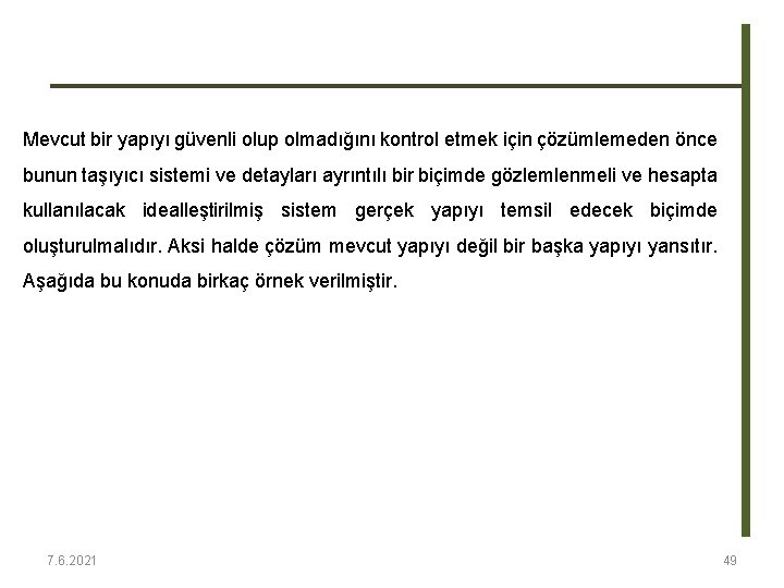 Mevcut bir yapıyı güvenli olup olmadığını kontrol etmek için çözümlemeden önce bunun taşıyıcı sistemi Mevcut bir yapıyı güvenli olup olmadığını kontrol etmek için çözümlemeden önce bunun taşıyıcı sistemi