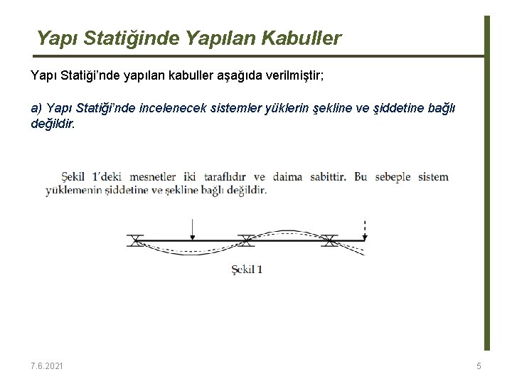 Yapı Statiğinde Yapılan Kabuller Yapı Statiği’nde yapılan kabuller aşağıda verilmiştir; a) Yapı Statiği’nde incelenecek Yapı Statiğinde Yapılan Kabuller Yapı Statiği’nde yapılan kabuller aşağıda verilmiştir; a) Yapı Statiği’nde incelenecek