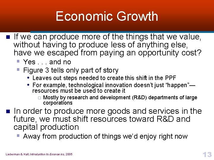 Economic Growth n If we can produce more of the things that we value,