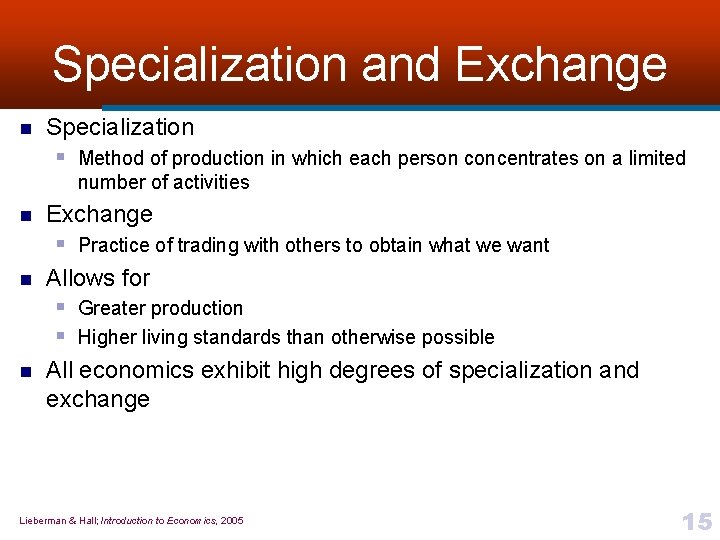 Specialization and Exchange n Specialization § Method of production in which each person concentrates