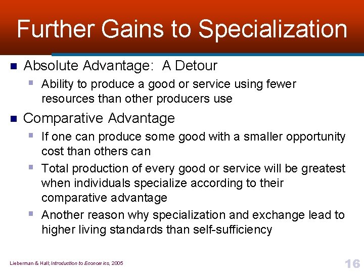 Further Gains to Specialization n Absolute Advantage: A Detour § Ability to produce a