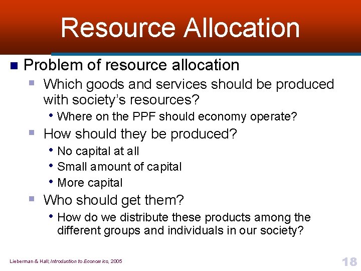 Resource Allocation n Problem of resource allocation § Which goods and services should be