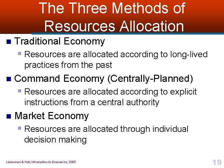 The Three Methods of Resources Allocation n Traditional Economy § Resources are allocated according