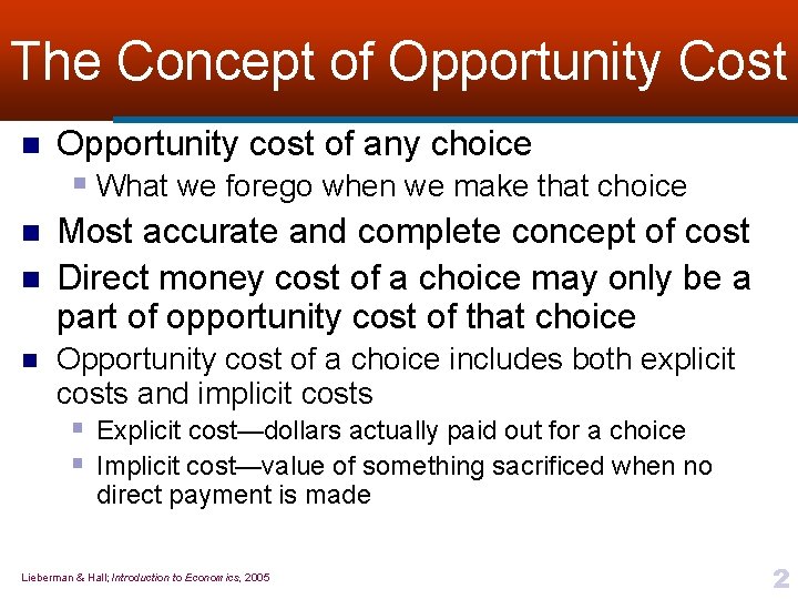 The Concept of Opportunity Cost n Opportunity cost of any choice § What we