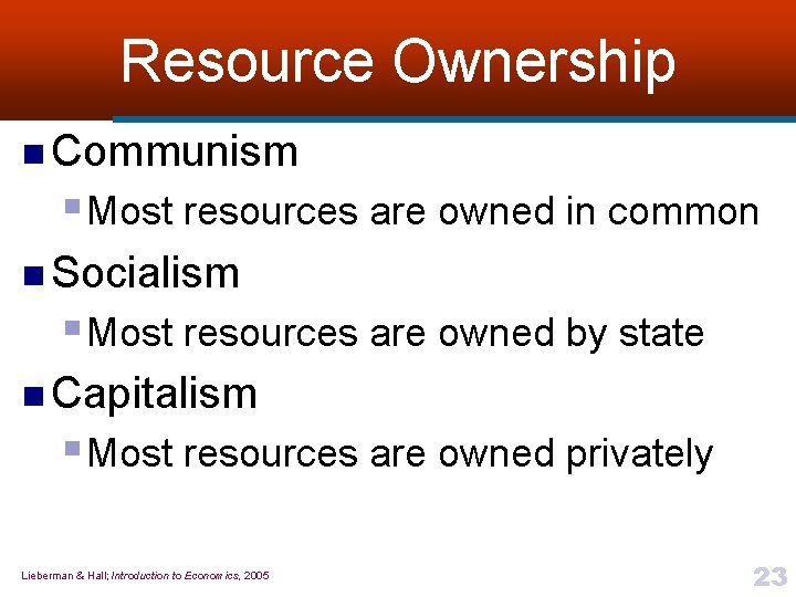 Resource Ownership n Communism § Most resources are owned in common n Socialism §