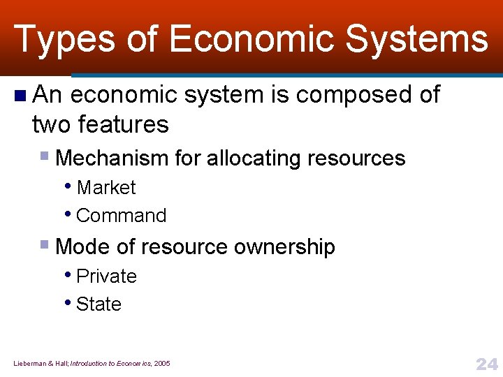 Types of Economic Systems n An economic system is composed of two features §