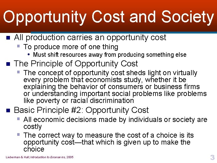 Opportunity Cost and Society n All production carries an opportunity cost § To produce