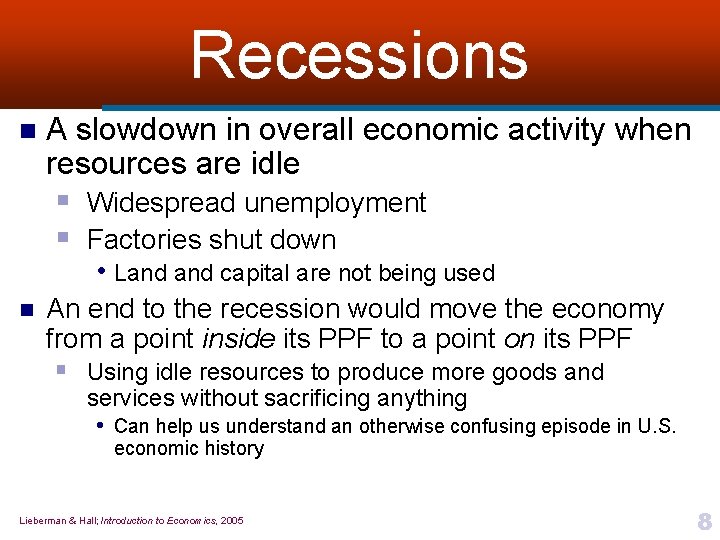 Recessions n A slowdown in overall economic activity when resources are idle § Widespread