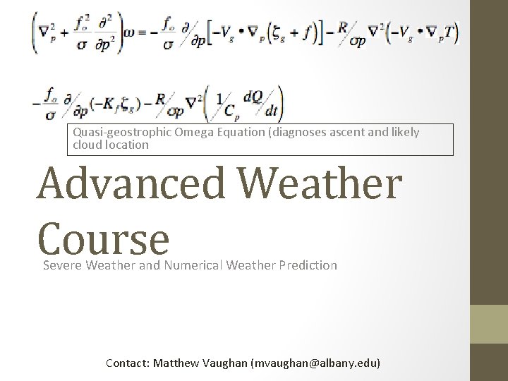 Quasi-geostrophic Omega Equation (diagnoses ascent and likely cloud location Advanced Weather Course Severe Weather