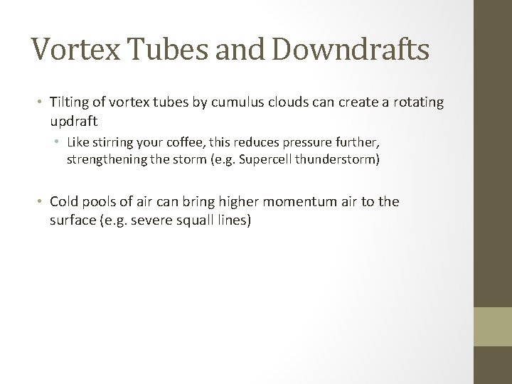 Vortex Tubes and Downdrafts • Tilting of vortex tubes by cumulus clouds can create