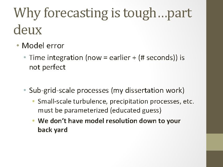 Why forecasting is tough…part deux • Model error • Time integration (now = earlier
