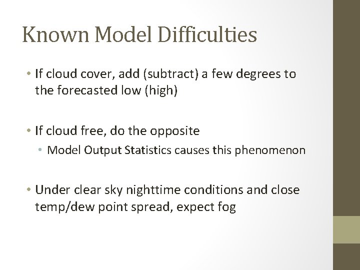 Known Model Difficulties • If cloud cover, add (subtract) a few degrees to the