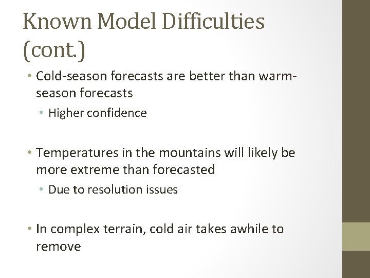 Known Model Difficulties (cont. ) • Cold-season forecasts are better than warmseason forecasts •