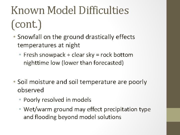 Known Model Difficulties (cont. ) • Snowfall on the ground drastically effects temperatures at