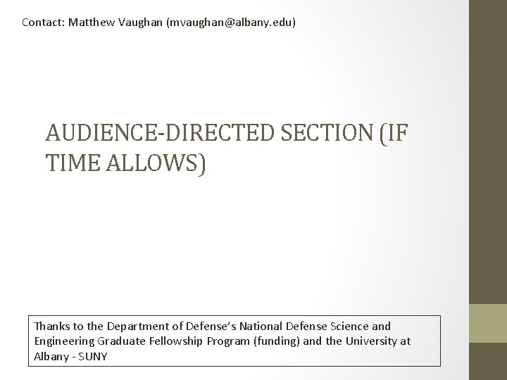 Contact: Matthew Vaughan (mvaughan@albany. edu) AUDIENCE-DIRECTED SECTION (IF TIME ALLOWS) Thanks to the Department