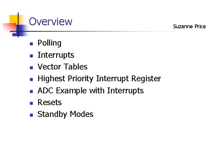 Overview n n n n Polling Interrupts Vector Tables Highest Priority Interrupt Register ADC