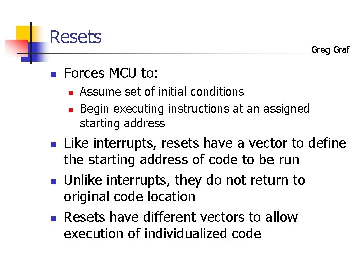 Resets n Forces MCU to: n n n Greg Graf Assume set of initial