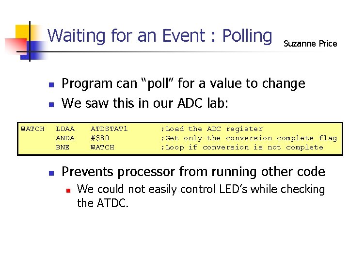 Waiting for an Event : Polling n n WATCH Program can “poll” for a