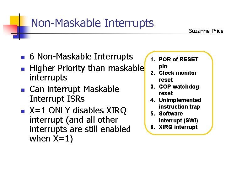 Non-Maskable Interrupts n n 6 Non-Maskable Interrupts Higher Priority than maskable interrupts Can interrupt