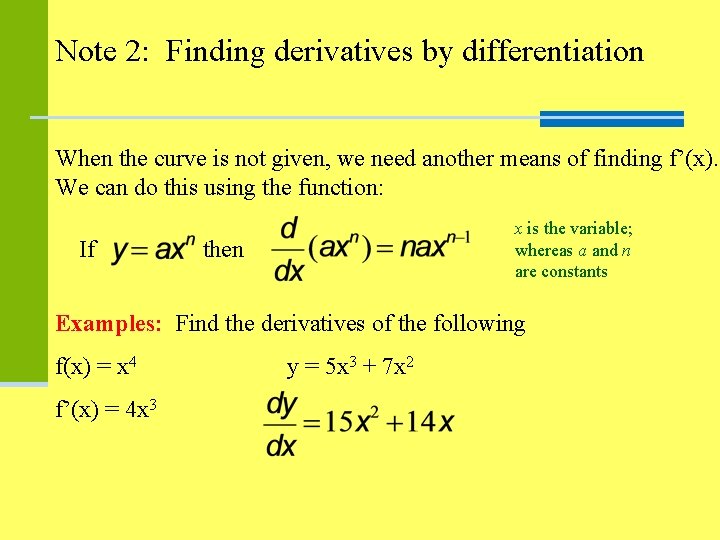 Note 2: Finding derivatives by differentiation When the curve is not given, we need Note 2: Finding derivatives by differentiation When the curve is not given, we need