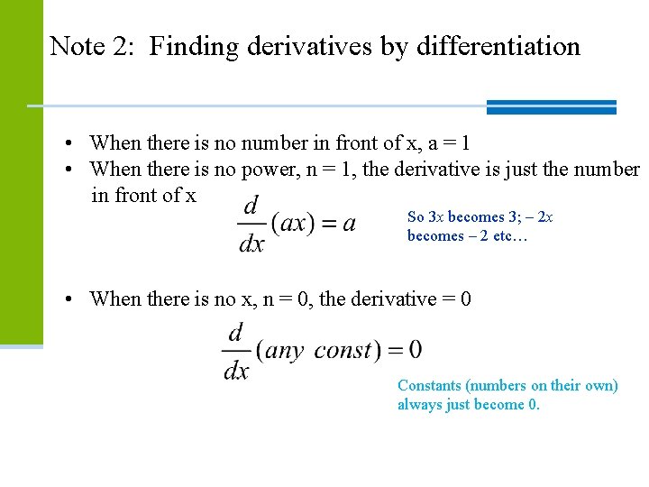 Note 2: Finding derivatives by differentiation • When there is no number in front Note 2: Finding derivatives by differentiation • When there is no number in front