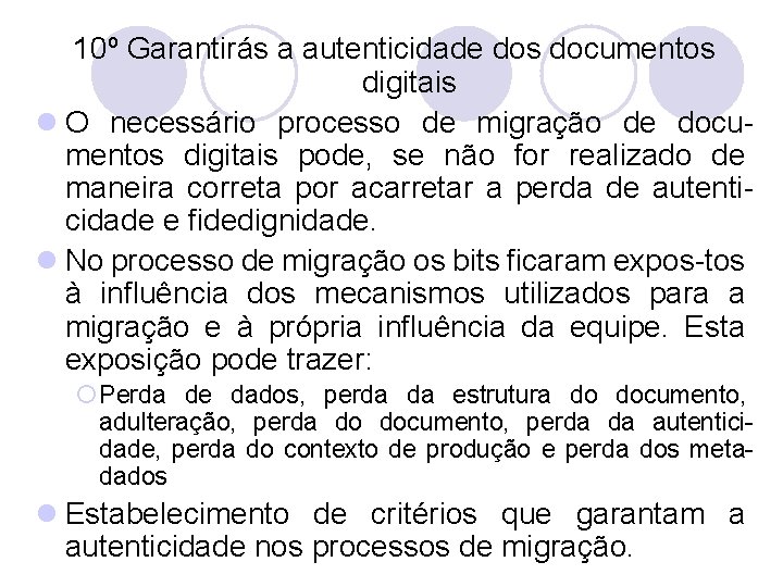 10º Garantirás a autenticidade dos documentos digitais l O necessário processo de migração de