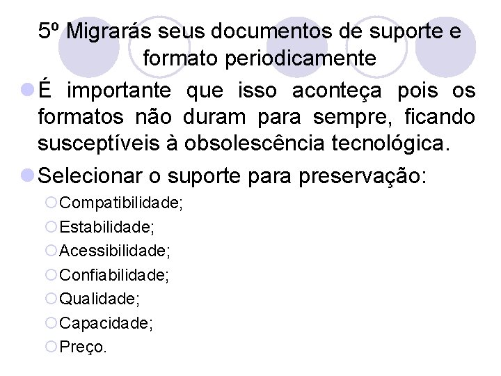 5º Migrarás seus documentos de suporte e formato periodicamente l É importante que isso