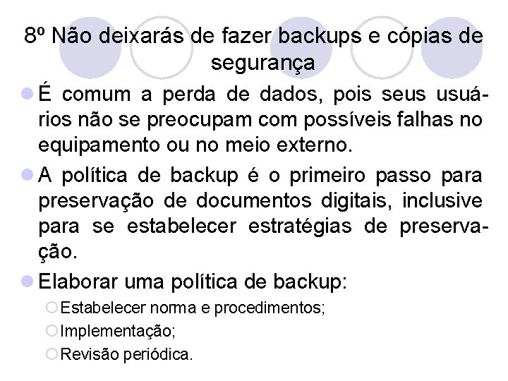 8º Não deixarás de fazer backups e cópias de segurança l É comum a